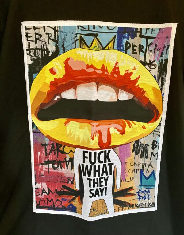 “Fuck what they say “ pop art on tshirt